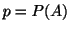 $ p = P(A)$