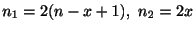 $ n_{1} = 2(n - x + 1), n_{2} = 2x$