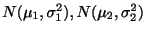 $ N(\mu_{1},\sigma_{1}^2), N(\mu_{2},\sigma_{2}^2)$