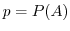 $p = P(A)$