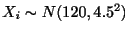 $ X_{i} \sim N(120,4.5^2)$