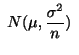 $\displaystyle  N(\mu, \frac{\sigma^2}{n}) $