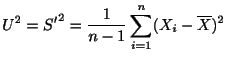 $\displaystyle U^2 = {S'}^2 = \frac{1}{n-1}\sum_{i=1}^{n}(X_{i} - \overline{X})^2$