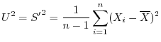 $\displaystyle U^2 = {S'}^2 = \frac{1}{n-1}\sum_{i=1}^{n}(X_{i} - \overline{X})^2$