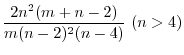 $\displaystyle \frac{2n^{2}(m+n-2)}{m(n-2)^{2}(n-4)}\ (n > 4)$