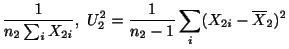 $\displaystyle \frac{1}{n_{2}\sum_{i}X_{2i}}, U_{2}^2 = \frac{1}{n_{2}-1}\sum_{i}(X_{2i} - \overline{X}_{2})^2$