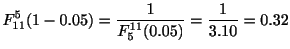 $\displaystyle F_{11}^{5}(1-0.05) = \frac{1}{F_{5}^{11}(0.05)} = \frac{1}{3.10} = 0.32$