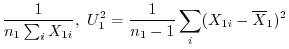 $\displaystyle \frac{1}{n_{1}\sum_{i}X_{1i}},\ U_{1}^2 = \frac{1}{n_{1}-1}\sum_{i}(X_{1i} - \overline{X}_{1})^2$