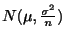 $ N(\mu, \frac{\sigma^2}{n})$