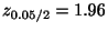 $ z_{0.05/2} = 1.96$