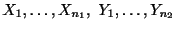 $ X_{1},\ldots,X_{n_{1}},  Y_{1},\ldots,Y_{n_{2}}$