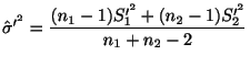 $\displaystyle {\hat \sigma}^{\prime^2} = \frac{(n_{1}-1)S_{1}^{\prime^2} + (n_{2}-1)S_{2}^{\prime^2}}{n_{1} + n_{2} - 2}$