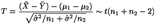 $\displaystyle T = \frac{({\bar X} - {\bar Y}) - (\mu_{1} - \mu_{2})}{\sqrt{{\hat \sigma}^{2}/n_{1} + {\hat \sigma}^{2}/n_{2}}} \sim t(n_{1} + n_{2} - 2)$