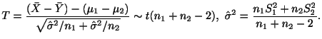 $\displaystyle T = \frac{({\bar X} - {\bar Y}) - (\mu_{1} - \mu_{2})}{\sqrt{{\ha...
... {\hat \sigma}^{2} = \frac{n_{1}S_{1}^{2} + n_{2}S_{2}^{2}}{n_{1} + n_{2} - 2}.$