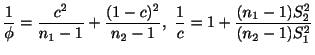 $\displaystyle \frac{1}{\phi} = \frac{c^2}{n_{1} - 1} + \frac{(1 - c)^{2}}{n_{2} - 1},  \frac{1}{c} = 1 + \frac{(n_{1} - 1)S_{2}^{2}}{(n_{2} - 1)S_{1}^{2}}$