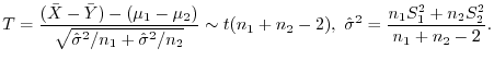$\displaystyle T = \frac{({\bar X} - {\bar Y}) - (\mu_{1} - \mu_{2})}{\sqrt{{\ha...
... {\hat \sigma}^{2} = \frac{n_{1}S_{1}^{2} + n_{2}S_{2}^{2}}{n_{1} + n_{2} - 2}.$