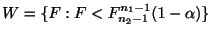 $\displaystyle W = \{F:F < F_{n_{2}-1}^{n_{1}-1}(1- \alpha)\}$