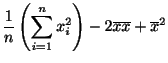 $\displaystyle \frac{1}{n} \left(\sum_{i=1}^{n} x_{i}^2\right) - 2\overline x \overline x + {\overline x}^2$