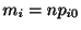 $\displaystyle m_{i} = np_{i0}$