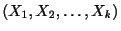 $ (X_{1},X_{2},\ldots,X_{k})$