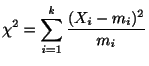 $\displaystyle \chi^2 = \sum_{i=1}^{k}\frac{(X_{i} - m_{i})^2}{m_{i}}$