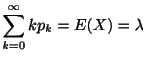 $\displaystyle \sum_{k=0}^{\infty}kp_{k} = E(X) = \lambda$