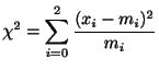 $\displaystyle \chi^{2} = \sum_{i=0}^{2}\frac{(x_{i} - m_{i})^{2}}{m_{i}} $