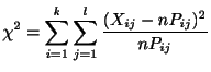 $\displaystyle \chi^2 = \sum_{i=1}^{k}\sum_{j=1}^{l}\frac{(X_{ij} - nP_{ij})^2}{nP_{ij}}$