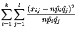 $\displaystyle \sum_{i=1}^{k}\sum_{j=1}^{l}\frac{(x_{ij} - n\hat{p_{i}}\hat{q_{j}})^2}{n\hat{p_{i}}\hat{q_{j}}}$