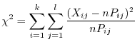 $\displaystyle \chi^2 = \sum_{i=1}^{k}\sum_{j=1}^{l}\frac{(X_{ij} - nP_{ij})^2}{nP_{ij}}$