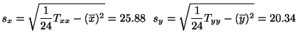 $ \displaystyle{s_{x} = \sqrt{\frac{1}{24}T_{xx} - (\overline x)^2} = 25.88   s_{y} = \sqrt{\frac{1}{24}T_{yy} - (\overline y)^2} = 20.34}$