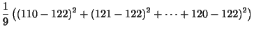 $\displaystyle \frac{1}{9}\left((110 - 122)^{2} + (121 - 122)^{2} + \cdots + 120 - 122)^{2}\right)$