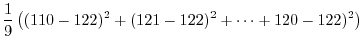 $\displaystyle \frac{1}{9}\left((110 - 122)^{2} + (121 - 122)^{2} + \cdots + 120 - 122)^{2}\right)$