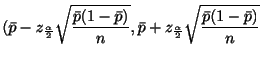 $\displaystyle (\bar{p} - z_{\frac{\alpha}{2}}\sqrt{\frac{\bar{p}(1-\bar{p})}{n}} , \bar{p} + z_{\frac{\alpha}{2}}\sqrt{\frac{\bar{p}(1-\bar{p})}{n}}$