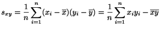 $\displaystyle s_{xy} = \frac{1}{n} \sum_{i=1}^{n}(x_{i} - \overline x)(y_{i} - \overline y) = \frac{1}{n} \sum_{i=1}^{n} x_{i}y_{i} - \overline x \overline y $