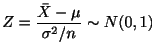 $\displaystyle Z = \frac{\bar{X} - \mu}{\sigma^2/n} \sim N(0,1)$