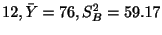 $\displaystyle 12, \bar{Y} = 76, S_{B}^{2} = 59.17$