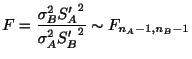 $\displaystyle F = \frac{\sigma_{B}^{2}{S_{A}'}^{2}}{\sigma_{A}^{2}{S_{B}'}^{2}} \sim F_{n_{A}-1, n_{B}-1}$