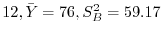 $\displaystyle 12, \bar{Y} = 76, S_{B}^{2} = 59.17$