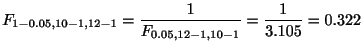 $\displaystyle F_{1-0.05, 10-1,12-1} = \frac{1}{F_{0.05, 12-1, 10-1}} = \frac{1}{3.105} = 0.322$