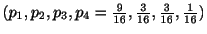 $ ({p_{1}}, {p_{2}}, {p_{3}}, {p_{4}} = \frac{9}{16}, \frac{3}{16}, \frac{3}{16}, \frac{1}{16})$