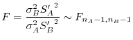 $\displaystyle F = \frac{\sigma_{B}^{2}{S_{A}'}^{2}}{\sigma_{A}^{2}{S_{B}'}^{2}} \sim F_{n_{A}-1, n_{B}-1}$