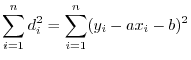 $\displaystyle \sum_{i=1}^{n}d_{i}^2 = \sum_{i=1}^{n}(y_{i} - ax_{i} - b)^2$
