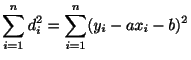 $\displaystyle \sum_{i=1}^{n}d_{i}^2 = \sum_{i=1}^{n}(y_{i} - ax_{i} - b)^2$