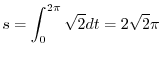 $\displaystyle s = \int_{0}^{2\pi}\sqrt{2}dt = 2\sqrt{2}\pi $