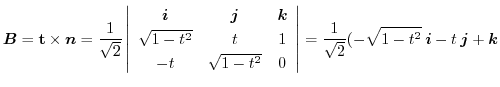 $\displaystyle \boldsymbol{B} = {\bf t} \times \boldsymbol{n} = \frac{1}{\sqrt{2...
...{\sqrt{2}}(-\sqrt{1 - t^2}\:\boldsymbol{i} -t\:\boldsymbol{j} + \boldsymbol{k} $