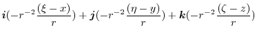 $\displaystyle \boldsymbol{i}(-r^{-2}\frac{(\xi-x)}{r}) + \boldsymbol{j}(-r^{-2}\frac{(\eta-y)}{r}) + \boldsymbol{k}(-r^{-2}\frac{(\zeta-z)}{r})$