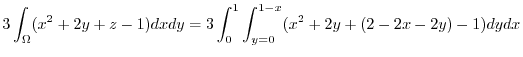 $\displaystyle 3\int_{\Omega}(x^2 + 2y + z - 1)dxdy = 3\int_{0}^{1}\int_{y=0}^{1-x}(x^2 + 2y + (2-2x-2y) -1)dydx$