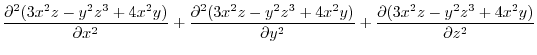 $\displaystyle \frac{\partial^2 (3x^2 z - y^2 z^3 + 4x^2 y)}{\partial x^2} + \fr...
...2 y)}{\partial y^2} + \frac{\partial (3x^2 z - y^2 z^3 + 4x^2 y)}{\partial z^2}$