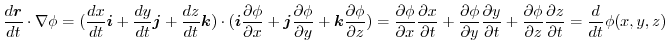 $\displaystyle \frac{d\boldsymbol{r}}{dt}\cdot\nabla \phi = (\frac{dx}{dt}\bolds...
...artial \phi}{\partial z}\frac{\partial z}{\partial t} = \frac{d}{dt}\phi(x,y,z)$